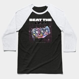 Beat the lag gaming GPU Baseball T-Shirt